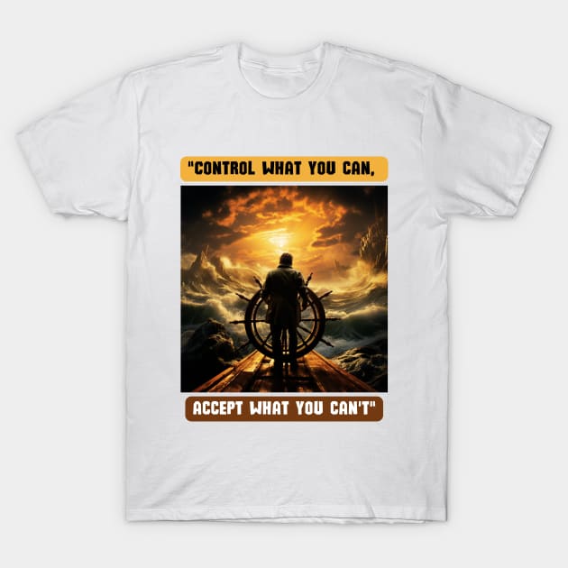 'Control what you can, accept what you can't.' T-Shirt by St01k@